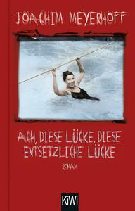 Ach, diese Lücke, diese entsetzliche Lücke: Roman. Alle Toten fliegen hoch, Teil 3 by Joachim Meyerhoff