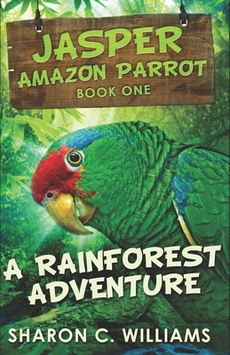 A Rainforest Adventure by Sharon C. Williams