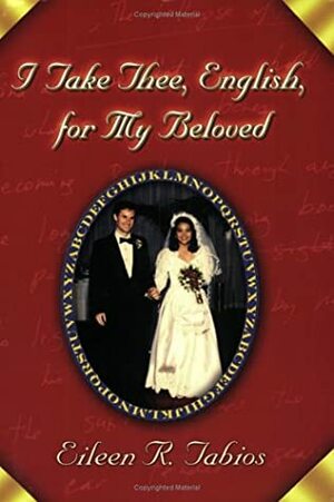 I Take Thee, English, for My Beloved by Eileen R. Tabios