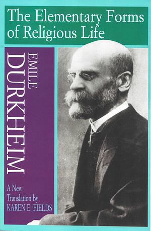 Elementary Forms of Religious Life by Émile Durkheim