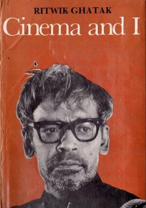 Cinema and I by Ritwik Ghatak