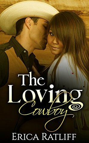 The Loving Cowboy by Erica Ratliff