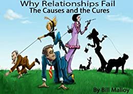 Why Relationships Fail--The Causes and the Cures: The ultimate guide to a successful relationship consisting of 20 volumes (Why Relationships Fail--The ... and the Cures--- Complete Series Book 21) by Suzanne Venker, Bill Malloy