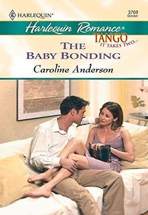 THE BABY BONDING by Caroline Anderson, Caroline Anderson