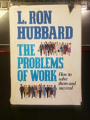 The Problems of Work: How to Solve Them and Succeed by L. Ron Hubbard