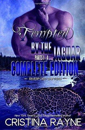 Tempted by the Jaguar: The Complete Edition #1 - #4 by Cristina Rayne