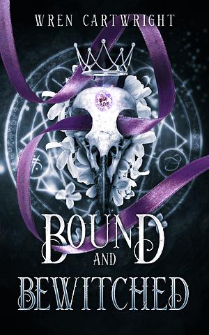 Bound and Bewitched by Wren Cartwright