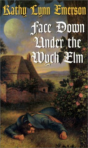 Face Down Under the Wych Elm by Kathy Lynn Emerson