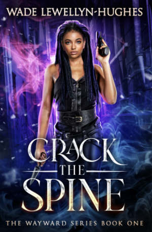 Crack the Spine by Wade Lewellyn-Hughes