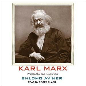 Karl Marx: Philosophy and Revolution by Shlomo Avineri