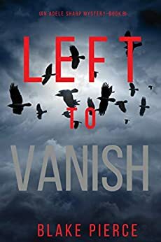 Left to Vanish by Blake Pierce