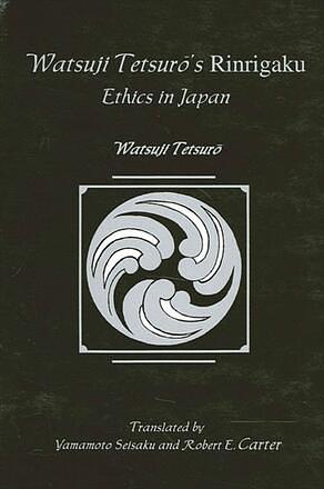 Watsuji Tetsuro's Rinrigaku: Ethics in Japan by Watsuji Tetsuro