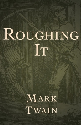 Roughing It Illustrated by Mark Twain