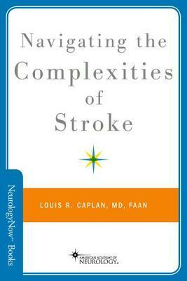 Navigating the Complexities of Stroke by Louis R. Caplan