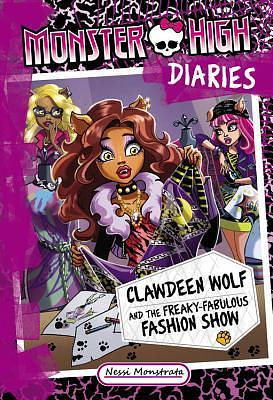 Clawdeen Wolf and the Freaky-Fabulous Fashion Show by Nessi Monstrata