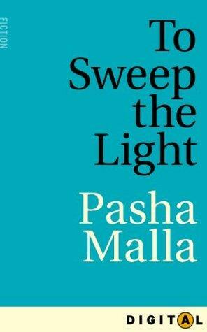 To Sweep the Light by Pasha Malla