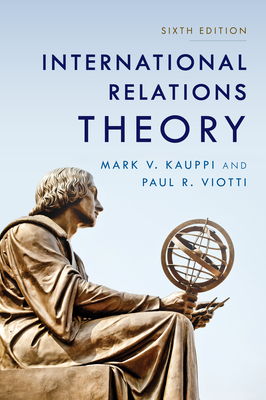 International Relations Theory by Mark V. Kauppi, Paul R. Viotti