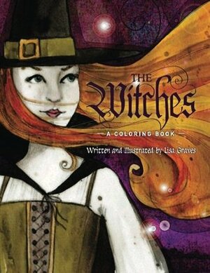 The Witches: A Coloring Book by Lisa Graves