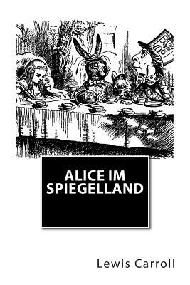 Alice im Spiegelland by Lewis Carroll