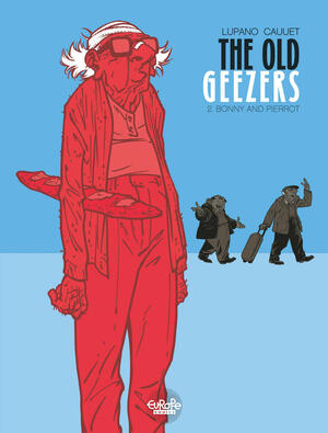 The Old Geezers: 2. Bonny and Pierrot by Wilfrid Lupano