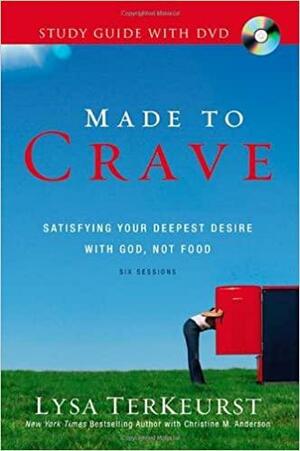 Made to Crave Study Guide: Satisfying Your Deepest Desire with God, Not Food: Six Sessions With DVD by Lysa TerKeurst