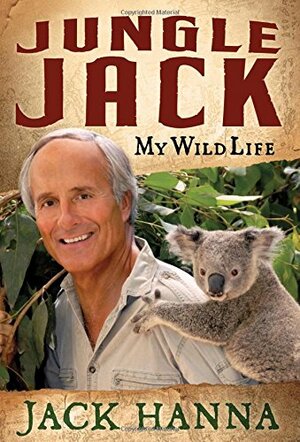 Jungle Jack: My Wild Life by Jack Hanna