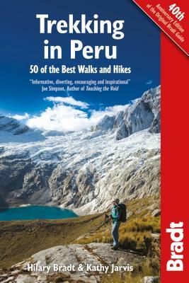 Bradt Trekking in Peru: 50 Best Walks and Hikes by Hilary Bradt