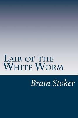 Lair of the White Worm by Bram Stoker