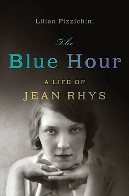 Blue Hour: A Life of Jean Rhys by Lilian Pizzichini