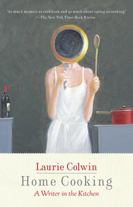 Home Cooking: A Writer in the Kitchen by Laurie Colwin