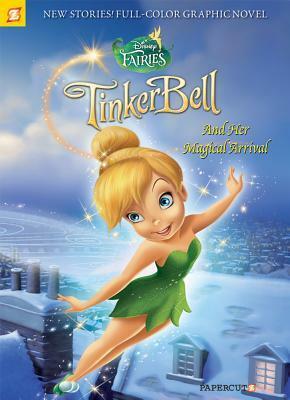 Tinker Bell and Her Magical Arrival by Paola Mulazzi, Emilio Urbano, Augusto Machetto, Elisabetta Melaranci, Silvia Gianatti