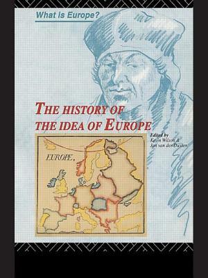 The History of the Idea of Europe by Kevin Wilson, Jan van der Dussen