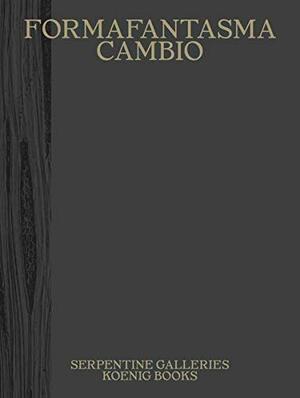 Cambio by Bettina Korek, Hans Ulrich Obrist, Rebecca Lewin, Natalia Grabowska, Formafantasma, Riccardo Badano