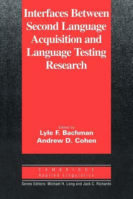 Interfaces Between Second Language Acquisition and Language Testing Research by 