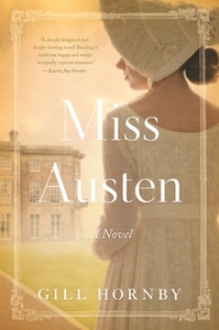 Miss Austen: A Novel of the Austen Sisters by Gill Hornby