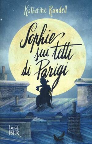 Sophie sui tetti di Parigi by Katherine Rundell, Terry Fan