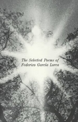 The Selected Poems of Federico García Lorca by Federico García Lorca