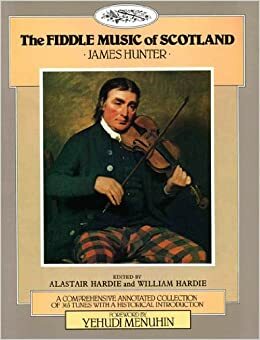 The Fiddle Music of Scotland by James Hunter, William Hardie, Alastair J. Hardie