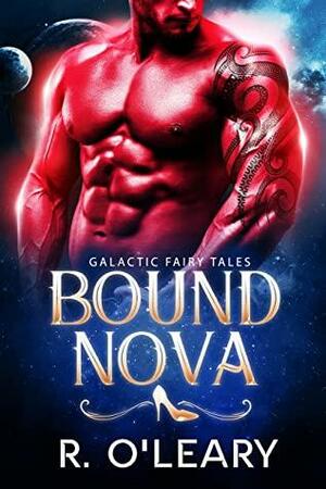 Bound Nova: A Fairy Tale Alien Romance by R. O'Leary