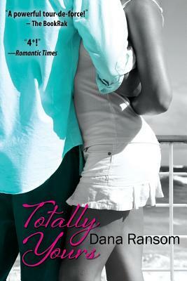 Totally Yours by Dana Ransom