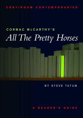 Cormac McCarthy's All the Pretty Horses by Stephen Tatum