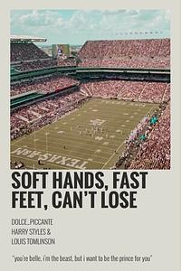Soft Hands, Fast Feet, Can't Lose by dolce_piccante