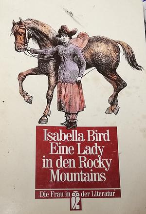 Eine Lady in den Rocky Mountains by Isabella Bird