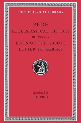 Ecclesiastical History, Volume II: Books 4-5. Lives of the Abbots. Letter to Egbert by Bede