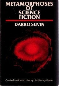 Metamorphoses of Science Fiction: On the Poetics and History of a Literary Genre by Darko Suvin