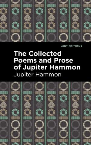 The Collected Poems and Prose of Jupiter Hammon by Jupiter Hammon