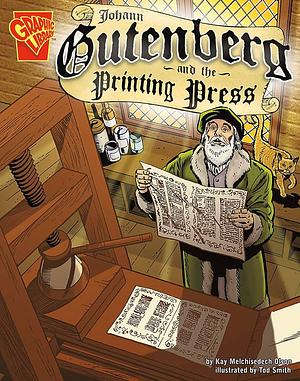 Johann Gutenberg and the Printing Press by Kay Melchisedech Olson