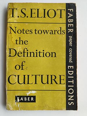Notes Towards a Definition of Culture by T.S. Eliot
