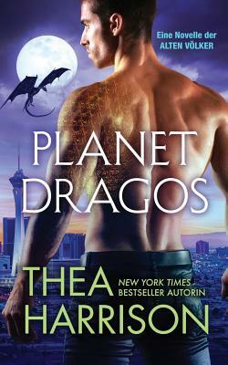 Planet Dragos: Eine Novelle der Alten Völker by Thea Harrison