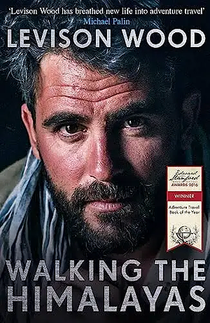 Walking the Himalayas by Levison Wood